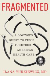 Fragmented : A Doctor's Quest to Piece Together American Health Care