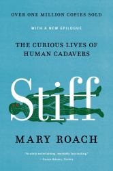 Stiff : The Curious Lives of Human Cadavers