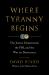 Where Tyranny Begins : The Justice Department, the FBI, and the War Against Democracy