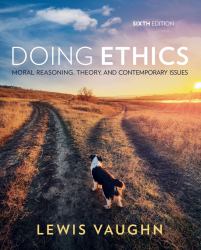 Doing Ethics : Moral Reasoning, Theory, and Contemporary Issues