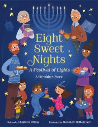 Eight Sweet Nights, a Festival of Lights : A Hanukkah Story