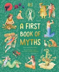 A First Book of Myths : Uncover Tales of Gods and Monsters