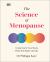 The Science of Menopause : Understand Your Body, Make the Right Choices