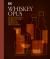 Whiskey Opus : The Definitive Guide to the World's Greatest Whiskey Distilleries