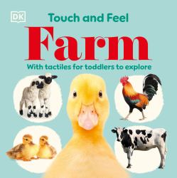 Touch and Feel Farm : With Tactiles for Toddlers to Explore