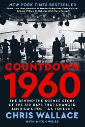 Countdown 1960 : The Behind-The-Scenes Story of the 312 Days That Changed America's Politics Forever