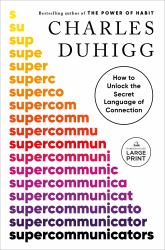 Supercommunicators : How to Unlock the Secret Language of Connection