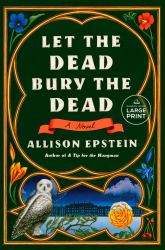 Let the Dead Bury the Dead : A Novel