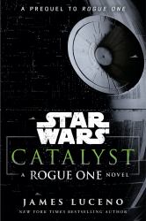 Catalyst (Star Wars) : A Rogue One Novel