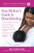 The American Academy of Pediatrics New Mother's Guide to Breastfeeding (Revised Edition) : Completely Revised and Updated Fourth Edition