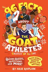 96 Facts about the G. O. A. T. Athletes (Greatest of All Time) : Quizzes, Quotes, Questions, and More! with Bonus Journal Pages for Writing!