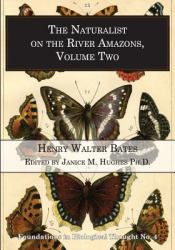 The Naturalist on the River Amazons, Volume Two