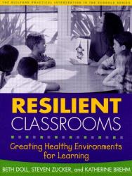 Resilient Classrooms : Creating Healthy Environments for Learning