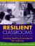 Resilient Classrooms : Creating Healthy Environments for Learning