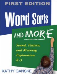 Word Sorts and More : Sound, Pattern, and Meaning Explorations K-3