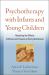 Psychotherapy with Infants and Young Children : Repairing the Effects of Stress and Trauma on Early Attachment