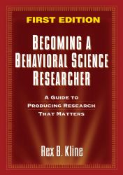 Becoming a Behavioral Science Researcher : A Guide to Producing Research That Matters