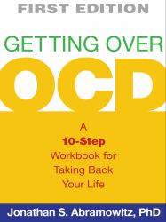 Getting over OCD : A 10-Step Workbook for Taking Back Your Life