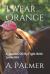 I Wear Orange : A Journal of My Fight with Leukemia