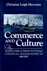 Commerce and Culture : The Maritime Communities of Colonial Massachusetts, 1690-1750