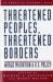 Threatened Peoples, Threatened Borders : World Migration & U. S. Policy