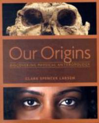 Our Origins : Discovering Physical Anthropology