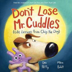 Don't Lose Mr. Cuddles : Life Lessons from Chip the Dog