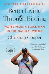 Better Living Through Birding : Notes from a Black Man in the Natural World