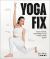 Yoga Fix : Functional Movement for a Pain-Free Body