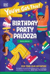 You've Got This! Birthday Party Palooza : Pick Your Own Adventure