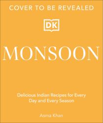 Monsoon : Delicious Indian Recipes for Every Day and Season