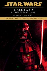 Dark Lord: Star Wars Legends : Rise of Darth Vader