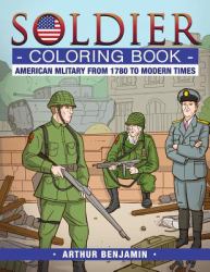 Soldier Coloring Book : American Military from 1780 to Modern Times