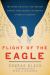 Flight of the Eagle : The Grand Strategies That Brought America from Colonial Dependence to World Leadership