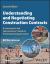 Understanding and Negotiating Construction Contracts : A Contractor's and Subcontractor's Guide to Protecting Company Assets