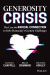 The Generosity Crisis : The Case for Radical Connection to Solve Humanity's Greatest Challenges