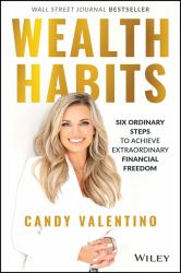 Wealth Habits : Six Ordinary Steps to Achieve Extraordinary Financial Freedom