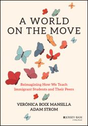 A World on the Move : Reimagining How We Teach Immigrant Students and Their Peers