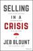 Selling in a Crisis : 55 Ways to Stay Motivated and Increase Sales in Volatile Times