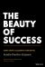 The Beauty of Success : Start, Grow, and Accelerate Your Brand