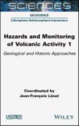 Hazards and Monitoring of Volcanic Activity 1 : Geological and Historic Approaches