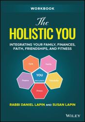 The Holistic You Workbook : Integrating Your Family, Finances, Faith, Friendships, and Fitness