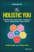 The Holistic You Workbook : Integrating Your Family, Finances, Faith, Friendships, and Fitness