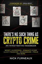 There's No Such Thing As Crypto Crime : An Investigative Handbook