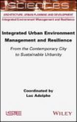 Integrated Urban Environment Management and Resilience : From the Contemporary City to Sustainable Urbanity