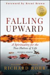 Falling Upward, Revised and Updated : A Spirituality for the Two Halves of Life