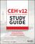 CEH V12 Certified Ethical Hacker Study Guide with 750 Practice Test Questions