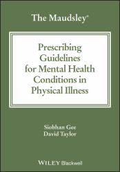 The Maudsley Prescribing Guidelines for Mental Health Conditions in Physical Illness