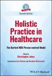 Holistic Practice in Healthcare : The Burford NDU Person-Centred Model