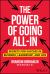 The Power of Going All-In : Secrets for Success in Business, Leadership, and Life